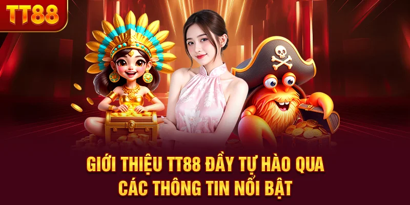 Giới thiệu TT88 đầy tự hào qua các thông tin nổi bật