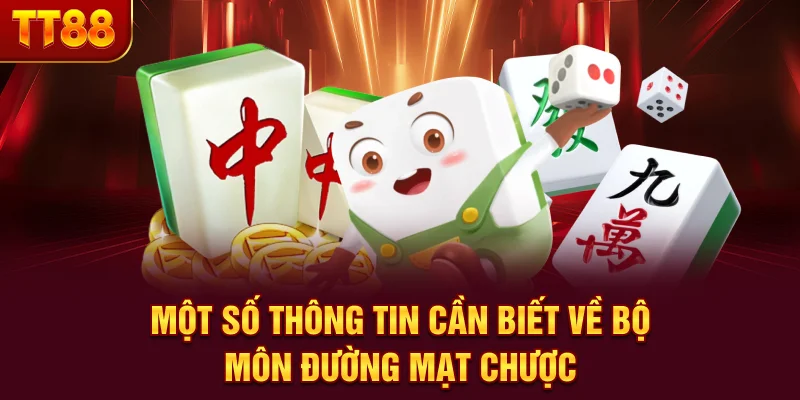 Một số thông tin cần biết về bộ môn Đường Mạt Chược