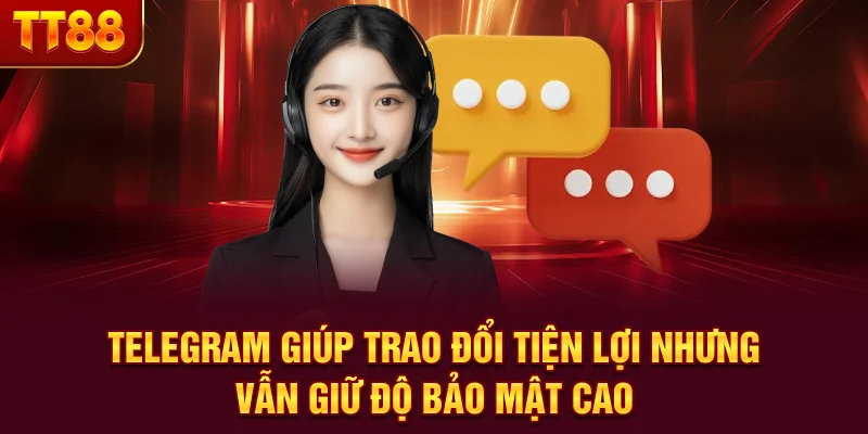 Telegram giúp trao đổi tiện lợi nhưng vẫn giữ độ bảo mật cao